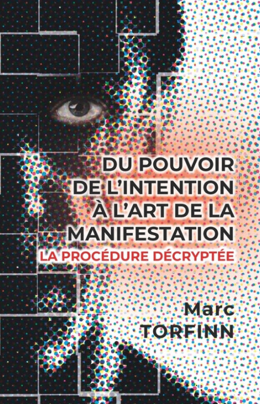 You are currently viewing Le pouvoir de l’intention à l’art de la manifestation – Conférence de Marc Torfinn